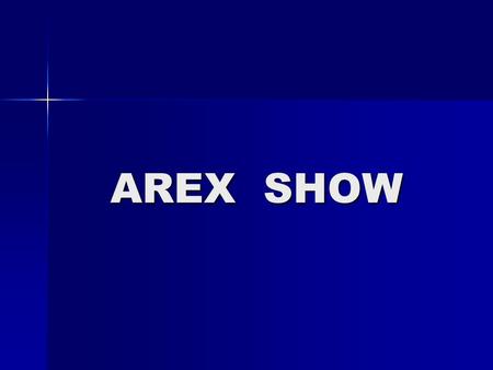 AREX SHOW.