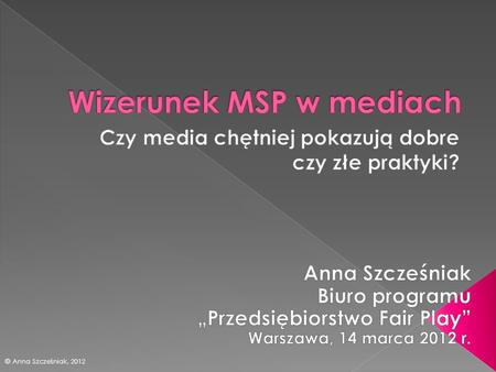 © Anna Szcześniak, 2012. Czy polscy przedsiębiorcy wytwarzają większość dochodu naszego kraju? 28% proc. respondentów odpowiedziało zdecydowanie tak lub.