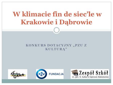 W klimacie fin de siec’le w Krakowie i Dąbrowie