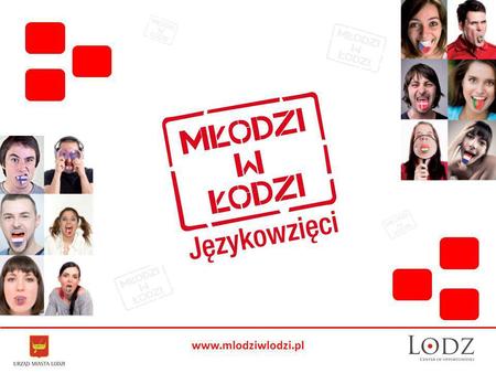 Www.mlodziwlodzi.pl. Konkurs Młodzi w Łodzi – Językowzięci to kolejna inicjatywa programu Młodzi w Łodzi adresowana – oprócz studentów - także do absolwentów.