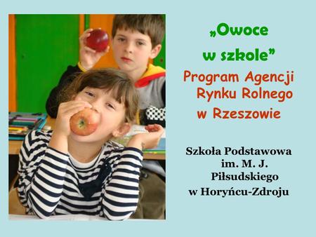 Program Agencji Rynku Rolnego Szkoła Podstawowa im. M. J. Piłsudskiego