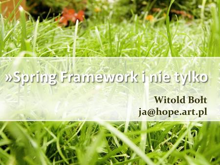 »Spring Framework i nie tylko