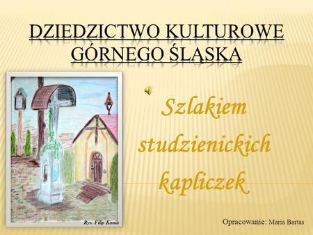 DZIEDZICTWO KULTUROWE GÓRNEGO ŚLĄSKA