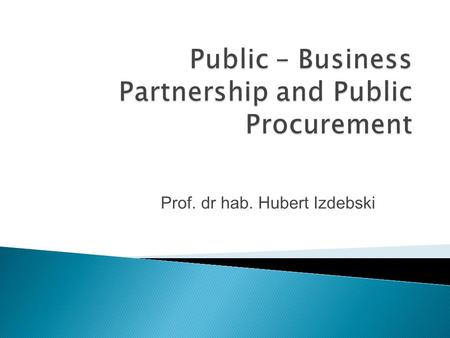 Prof. dr hab. Hubert Izdebski. Projekt : Odpowiedź na wyzwania gospodarki opartej na wiedzy: nowy program nauczania na WSHiP. Projekt współfinansowany.