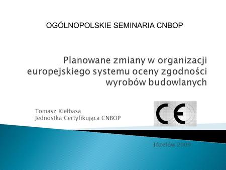 Tomasz Kiełbasa Jednostka Certyfikująca CNBOP Józefów 2009