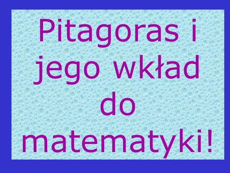 Pitagoras i jego wkład do matematyki!