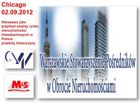 Chicago 02.09.2012 Warszawa jako przykład analizy rynku nieruchomości mieszkaniowych w Polsce przekrój historyczny 2.