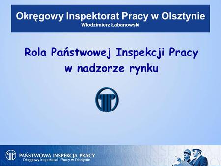 Okręgowy Inspektorat Pracy w Olsztynie Włodzimierz Łabanowski