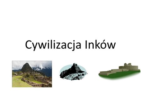 Cywilizacja Inków.