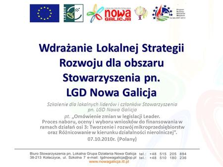 Wdrażanie Lokalnej Strategii Rozwoju dla obszaru Stowarzyszenia pn. LGD Nowa Galicja Szkolenie dla lokalnych liderów i członków Stowarzyszenia pn. LGD.