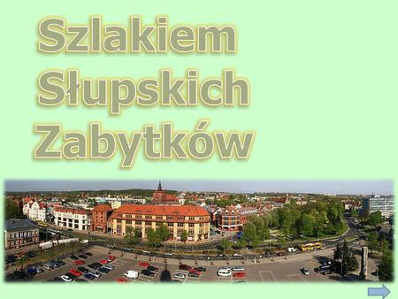 Szlakiem Słupskich Zabytków.