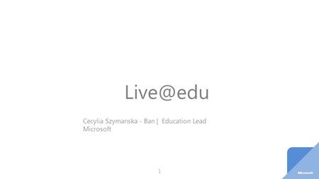 Live@edu Cecylia Szymanska - Ban | Education Lead Microsoft.
