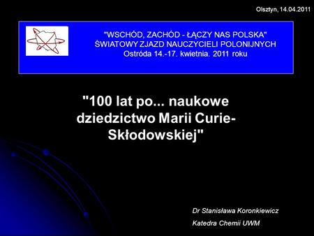 100 lat po... naukowe dziedzictwo Marii Curie-Skłodowskiej