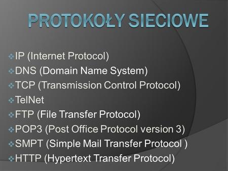 PRotokoły Sieciowe IP (Internet Protocol) DNS (Domain Name System)