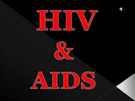 HIV & AIDS.