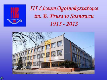III Liceum Ogólnokształcące im. B. Prusa w Sosnowcu