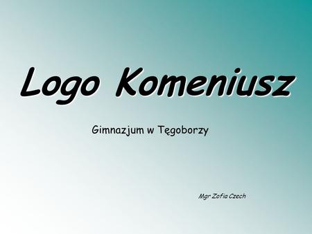 Logo Komeniusz Gimnazjum w Tęgoborzy Mgr Zofia Czech.