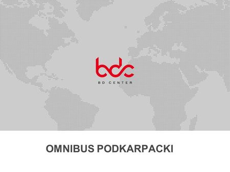 OMNIBUS PODKARPACKI. BD Center sp. z o.o. BD Center jest profesjonalną i dynamicznie rozwijającą się firmą szkoleniowo - badawczą, funkcjonującą na rynku.