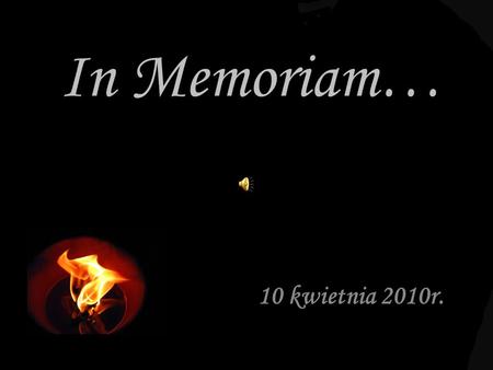 In Memoriam… 10 kwietnia 2010r..
