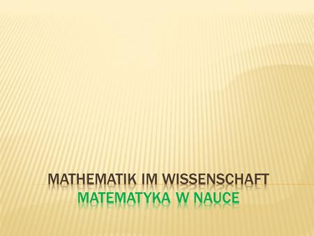 Mathematik im Wissenschaft Matematyka w nauce