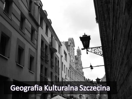 Geografia Kulturalna Szczecina