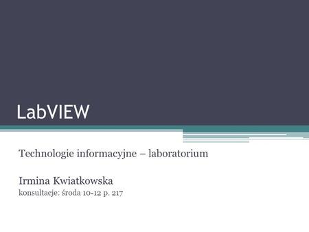 LabVIEW Technologie informacyjne – laboratorium Irmina Kwiatkowska