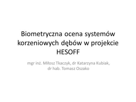 Biometryczna ocena systemów korzeniowych dębów w projekcie HESOFF