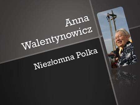 Anna Walentynowicz Niezłomna Polka.