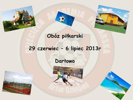 Obóz piłkarski 29 czerwiec – 6 lipiec 2013r Darłowo