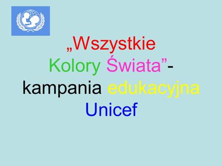 „Wszystkie Kolory Świata”- kampania edukacyjna Unicef