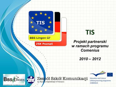 Projekt partnerski w ramach programu Comenius 2010 – 2012 TIS.