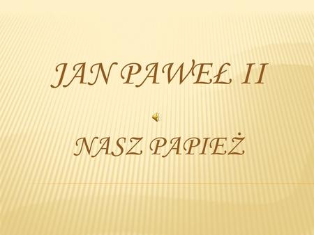 Jan Paweł II Nasz Papież