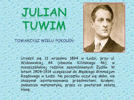 Urodził się 13 września 1894 w Łodzi, przy ul. Widzewskiej 44 (obecnie Kilińskiego 46), w mieszczańskiej rodzinie zasymilowanych Żydów. W latach 1904–1914.