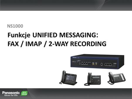 Funkcje UNIFIED MESSAGING: FAX / IMAP / 2-WAY RECORDING