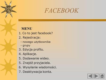 FACEBOOK MENU 1. Co to jest facebook? 2. Rejestracja: