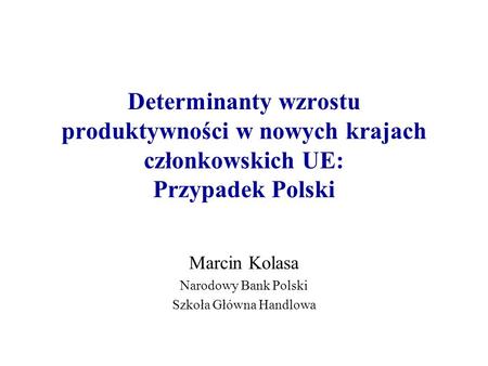 Marcin Kolasa Narodowy Bank Polski Szkoła Główna Handlowa