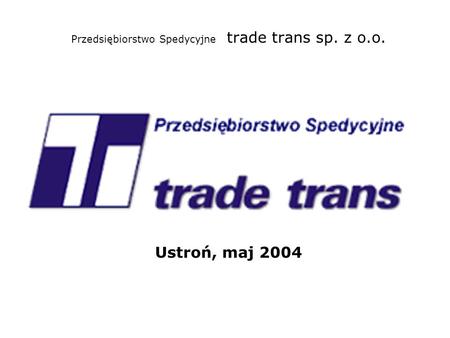 Przedsiębiorstwo Spedycyjne trade trans sp. z o.o.