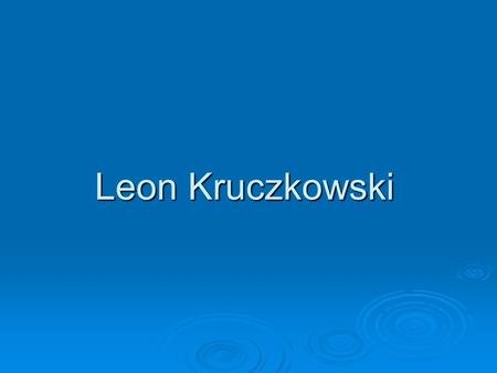 Leon Kruczkowski.