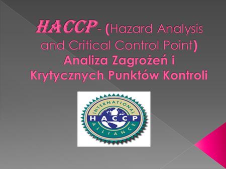 Ciekawostki: HACCP został początkowo opracowany we wczesnym okresie amerykańskiego programu kosmicznych lotów załogowych w celu zapewnienia bezpieczeństwa.