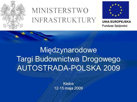 Międzynarodowe Targi Budownictwa Drogowego AUTOSTRADA-POLSKA 2009 Kielce 12-15 maja 2009.