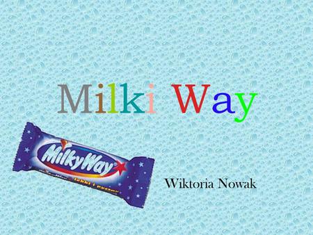 Milki Way Wiktoria Nowak.
