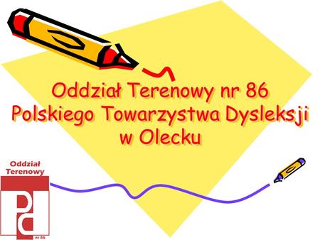 Oddział Terenowy nr 86 Polskiego Towarzystwa Dysleksji w Olecku