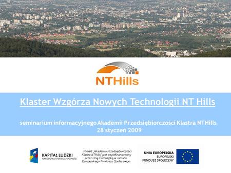Klaster Wzgórza Nowych Technologii NT Hills seminarium informacyjnego Akademii Przedsiębiorczości Klastra NTHills 28 styczeń 2009.