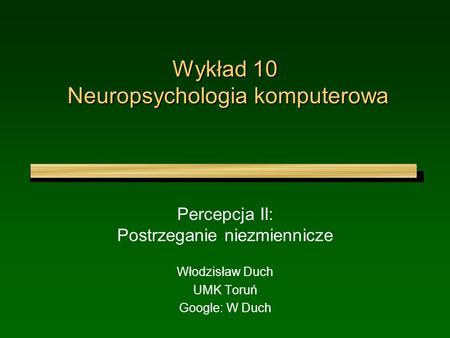 Wykład 10 Neuropsychologia komputerowa