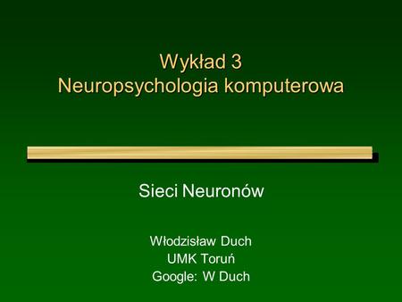 Wykład 3 Neuropsychologia komputerowa