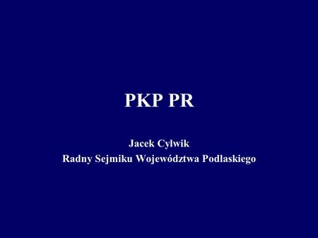 Jacek Cylwik Radny Sejmiku Województwa Podlaskiego