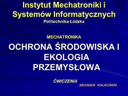 Instytut Mechatroniki i Systemów Informatycznych Politechnika Łódzka