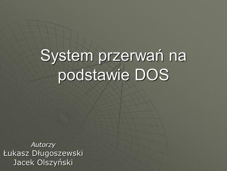 System przerwań na podstawie DOS