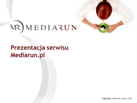 Prezentacja serwisu Mediarun.pl Copyright: Media Run Group, 2005.