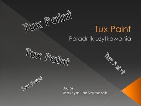 Tux Paint Tux Paint Tux Paint Tux Paint Poradnik użytkowania Tux Paint